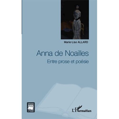Anna De Noailles - Entre Prose Et Poésie