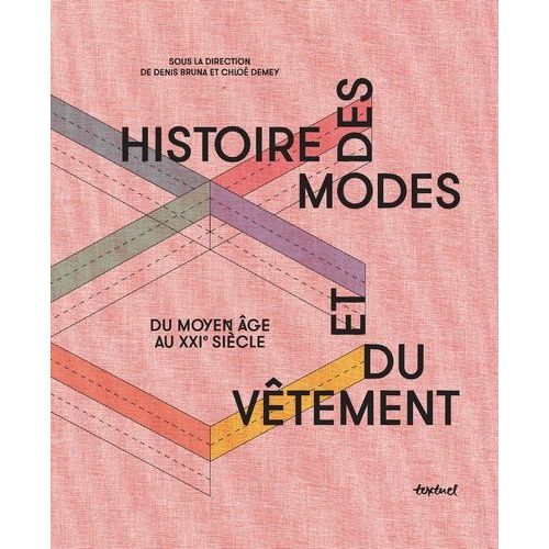 Histoire Des Modes Et Du Vêtement - Du Moyen Age Au Xxie Siècle