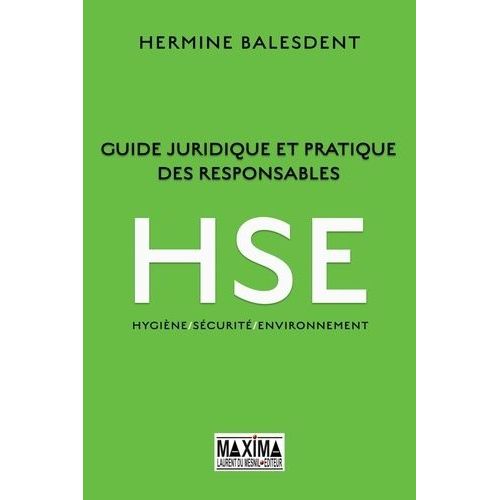Guide Juridique Et Pratique Des Responsables Hse - Hygiène / Sécurité / Environnement