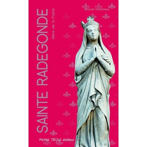 Sainte Radegonde - Mère De La Patrie