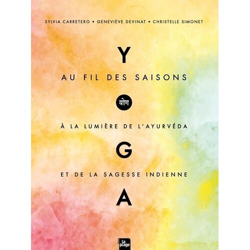 Yoga Au Fil Des Saisons À La Lumière De L'ayurvéda Et De La Sagesse Indienne