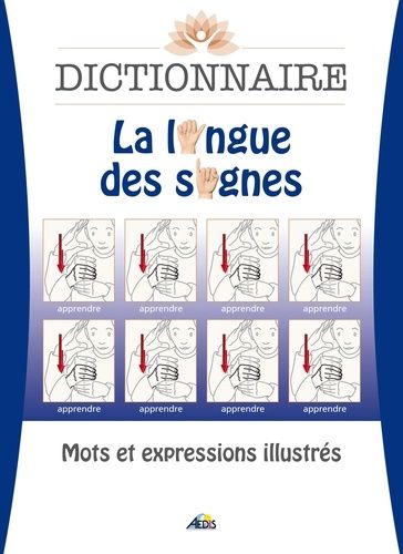 Dictionnaire La Langue Des Signes - Mots Et Expressions Illustrés