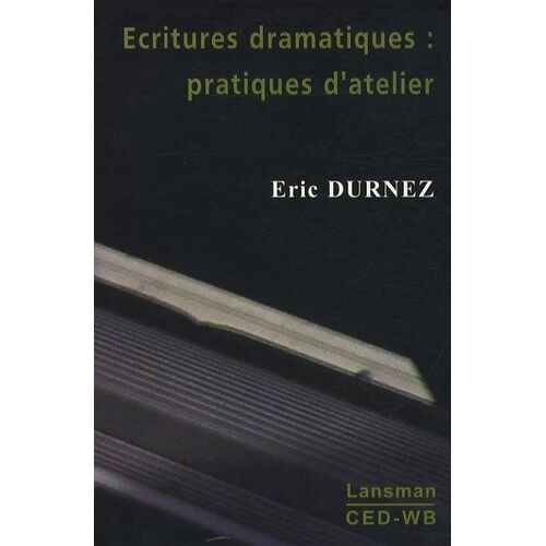 Ecritures Dramatiques : Pratiques D'atelier