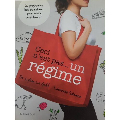 Ceci N'est Pas Un Régime De Lylian Le Goff Et Laurence Salomon Paru En 2011. Vous Revez De Mincir Durablement, Sans Frustration, Ni Fatigue ? Voici Les Secrets D'un Programme Minceur Naturel. 
