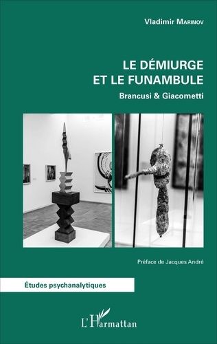 Le Démiurge Et Le Funambule - Brancusi & Giacometti