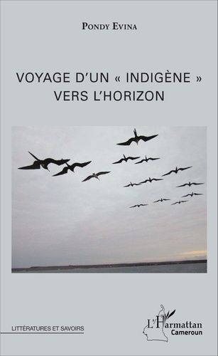 Voyage D'un "Indigène" Vers L'horizon