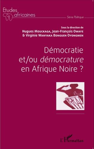 Démocratie Et/Ou Démocrature En Afrique Noire ?