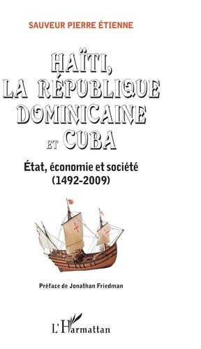 Haïti, La République Dominicaine Et Cuba - Etat, Économie Et Société (1492-2009)