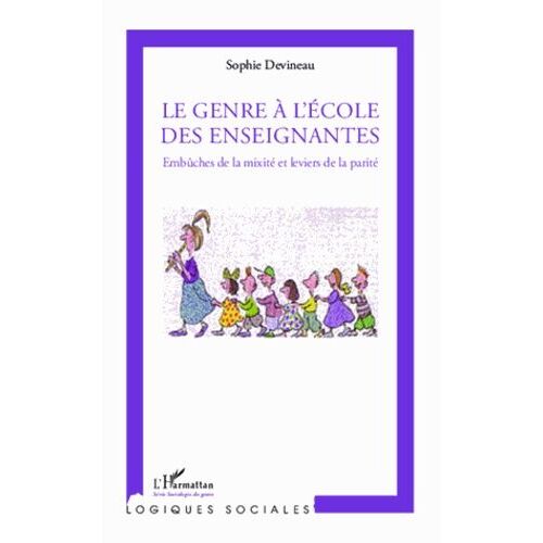 Le Genre À L'école Des Enseignantes - Embûches De La Mixité Et Leviers De La Parité