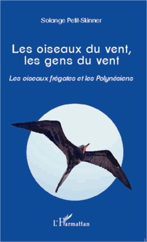 Les Oiseaux Du Vent, Les Gens Du Vent - Les Oiseaux Frégates Et Les Polynésiens