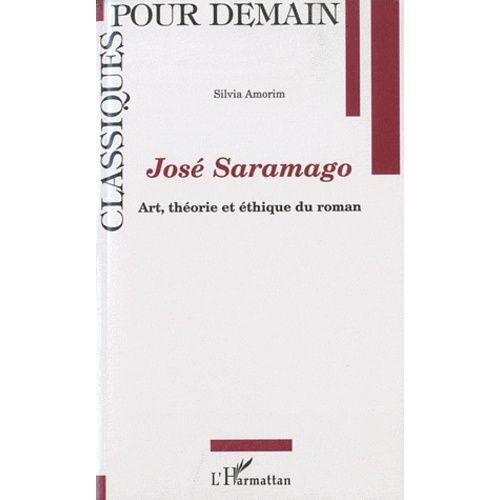 José Saramago - Art, Théorie Et Éthique Du Roman