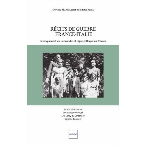 Récits De Guerre France-Italie - Débarquement En Normandie Et Ligne Gothique En Toscane