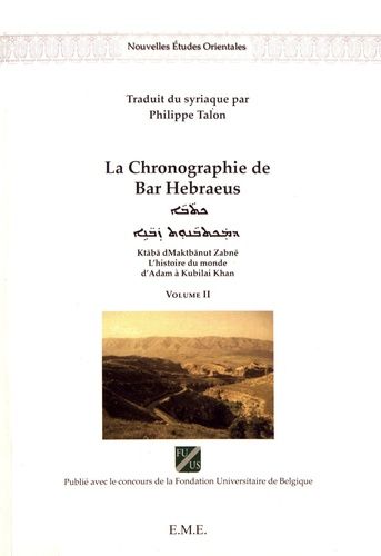 La Chronographie De Bar Hebraeus - L'histoire Du Monde D'adam À Kubilai Khan Volume 2