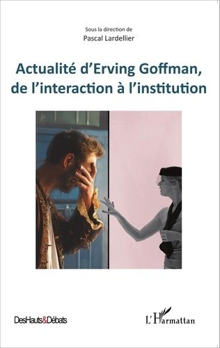 Actualité D'erving Goffman, De L'interaction À L'institution