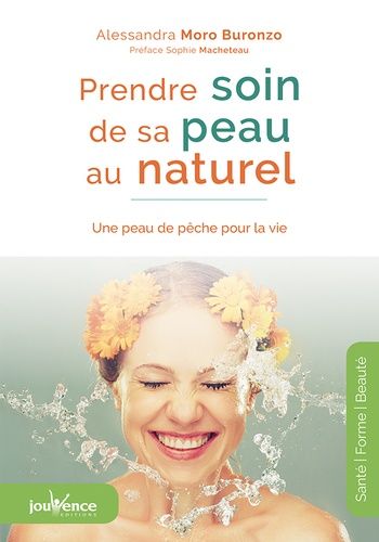 Prendre Soin De Sa Peau Au Naturel - Une Peau De Pêche Pour La Vie
