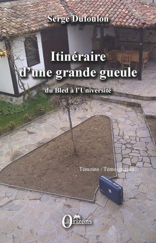 Itinéraire D'une Grande Gueule - Du Bled À L'université