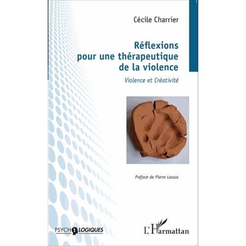Réflexions Pour Une Thérapeutique De La Violence - Violence Et Créativité