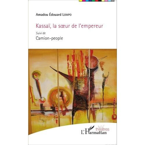 Kassaï, La Soeur De L'empereur Suivi De Camion-People