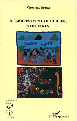 Mémoires D'un Exil Chilien, 1973 Et Après...