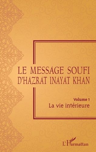 Le Message Soufi D'hazrat Inayat Khan - Volume 1, La Vie Intérieure