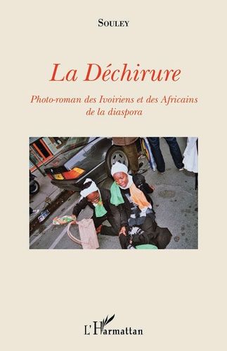 La Déchirure - Photo-Roman Des Ivoiriens Et Des Africains De La Diaspora