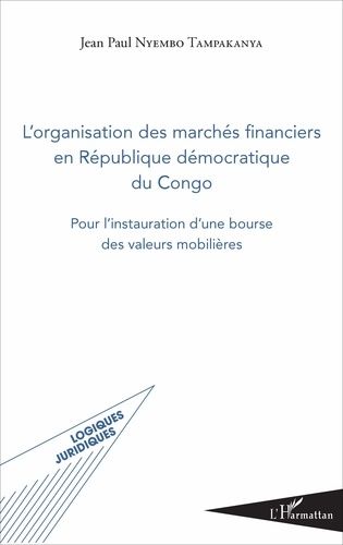 L'organisation Des Marchés Financiers En République Démocratique Du Congo - Pour L'instauration D'une Bourse Des Valeurs Mobilières