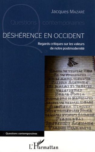 Déshérence En Occident - Regards Critiques Sur Les Valeurs De Notre Postmodernité