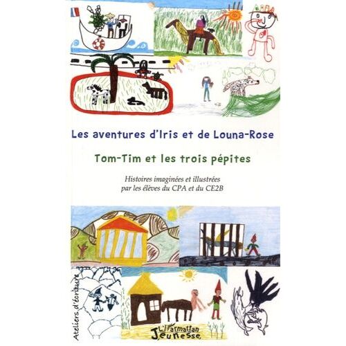 Les Aventures D'iris Et De Louna-Rosa Suivi De Tom-Tim Et Les Trois Pépites