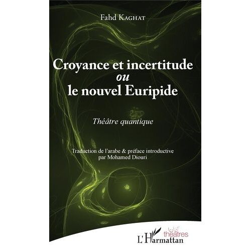 Croyance Et Incertitude Ou Le Nouvel Euripide - Théâtre Quantique