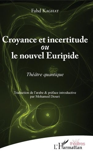 Croyance Et Incertitude Ou Le Nouvel Euripide - Théâtre Quantique