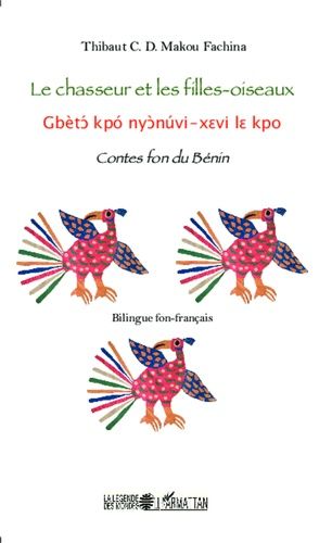 Le Chasseur Et Les Filles-Oiseaux - Contes Fon Du Bénin