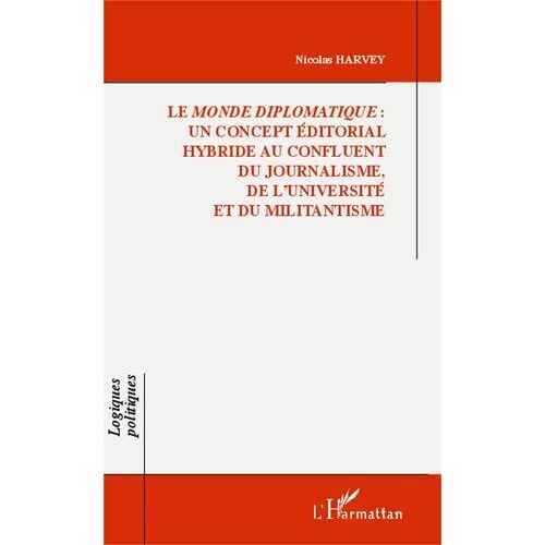 Le Monde Diplomatique : Un Concept Éditorial Hybride Au Confluent Du Journalisme, De L'université Et Du Militantisme