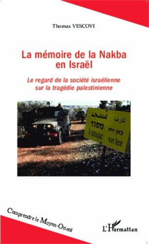 La Mémoire De La Nakba En Israël - Le Regard De La Société Israélienne Sur La Tragédie Palestinienne