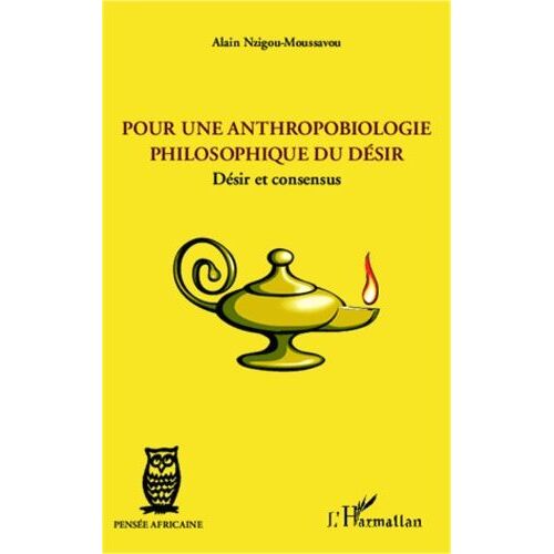 Pour Une Anthropobiologie Philosophique Du Désir - Désir Et Consensus