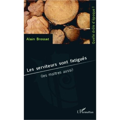 Les Serviteurs Sont Fatigués (Les Maîtres Aussi)