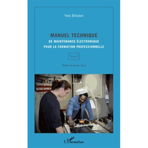 Manuel Technique De Maintenance Électronique Pour La Formation Professionnelle - Tome 1