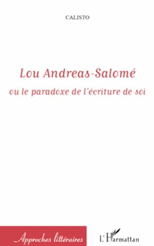 Lou Andreas-Salomé Ou Le Paradoxe De L'écriture De Soi