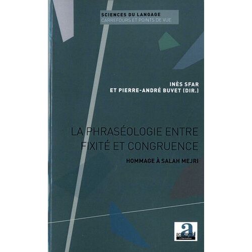 La Phraséologie Entre Fixité Et Congruence - Hommage À Salah Mejri