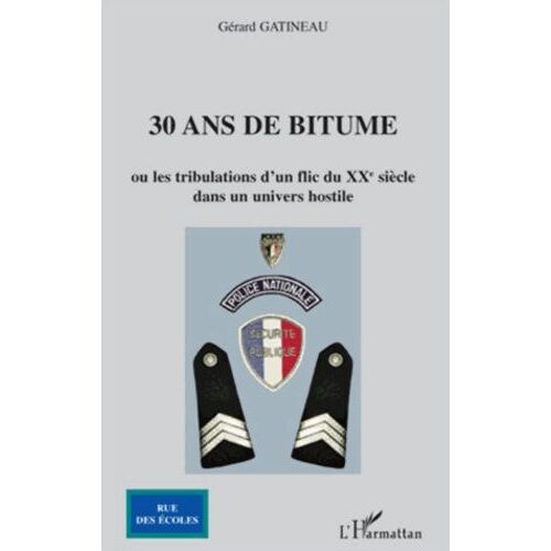 30 Ans De Bitume - Ou Les Tribulations D'un Flic Du Xxe Siècle Dans Un Univers Hostile