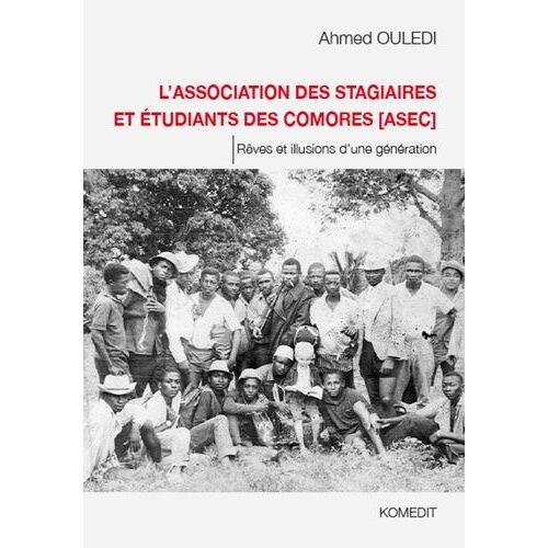 L'association Des Stagiaires Et Étudiants Des Comores (Asec) - Rêves Et Illusions D'une Génération