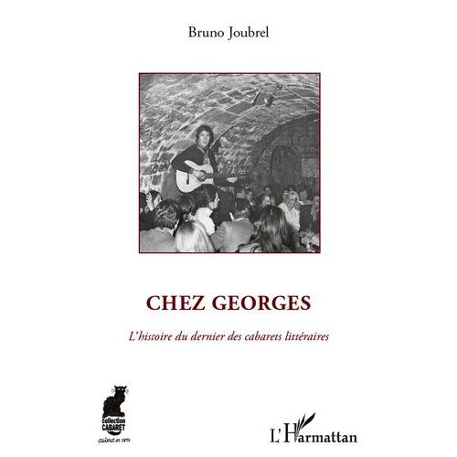 Chez Georges - L'histoire Du Dernier Des Cabarets Littéraires