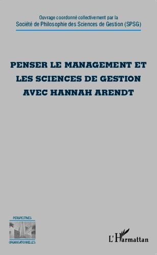 Penser Le Management Et Les Sciences De Gestion Avec Hannah Arendt