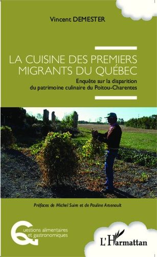Cuisine Des Premiers Migrants Du Québec - Enquête Sur La Disparition Du Patrimoine Culinaire Du Poitou-Charentes