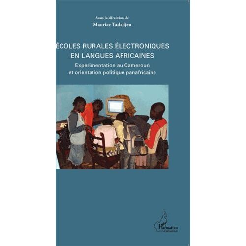 Ecoles Rurales Électroniques En Langues Africaines - Expérimentation Au Cameroun Et Orientation Politique Panafricaine