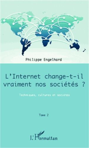 Internet Change-T-Il Vraiment Nos Sociétés ? - Techniques, Cultures Et Sociétés