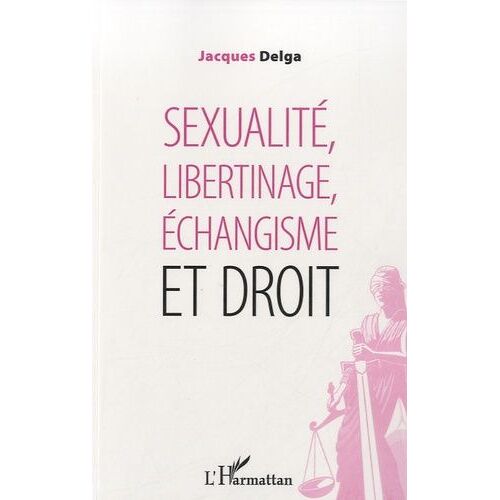 Sexualité, Libertinage, Échangisme Et Droit