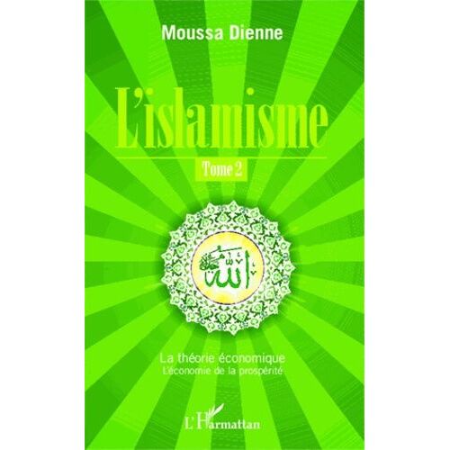 L'islamisme - Tome 2 - La Théorie Économique - L'économie De La Prospérité