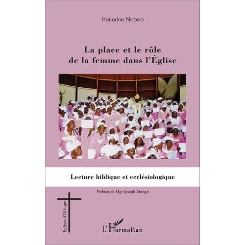 La Place Et Le Rôle De La Femme Dans L'eglise - Lecture Biblique Et Ecclésiologique