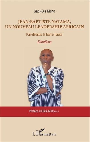 Jean-Baptiste Natama, Un Nouveau Leadership Africain - Par-Dessus La Barre Haute