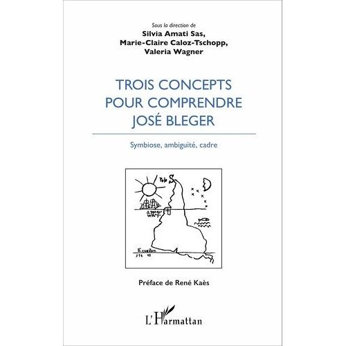 Trois Concepts Pour Comprendre José Bleger - Symbiose, Ambiguïté, Cadre